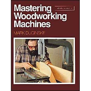  woodworking plans mastering woodworking machines mastering woodworking