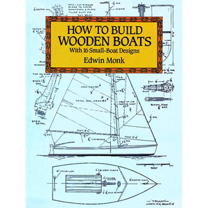 How To Build Wooden Boats: 16 Small-Boat Designs | Boat Building Books