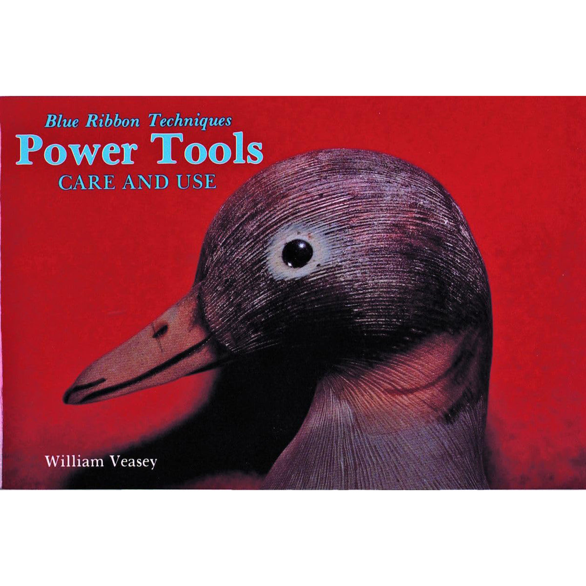 Power Tools - Care and Use by William Veasey