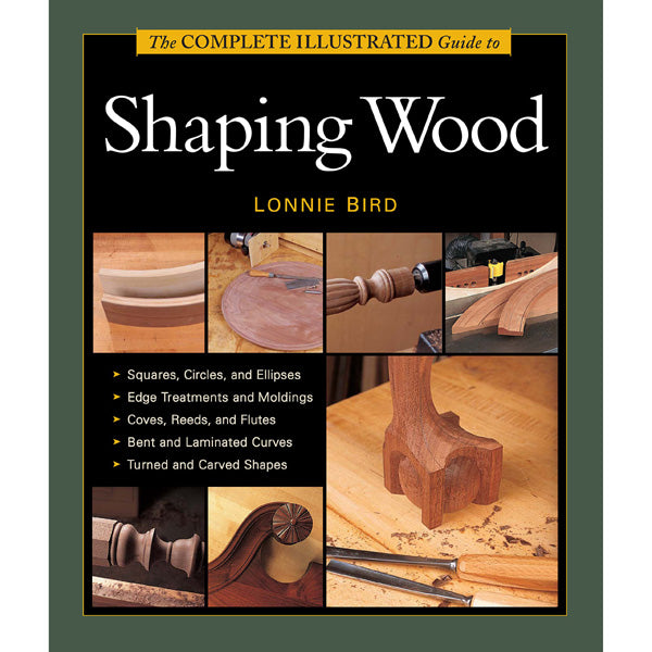 Taunton's Complete Illustrated Guide to Shaping Wood