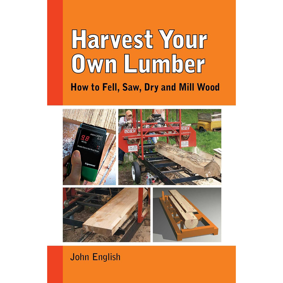 Harvest Your Own Lumber - John English