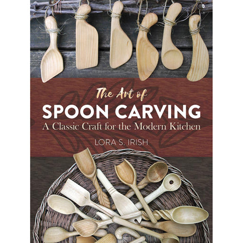 The Art of Spoon Carving - Lora S Irish