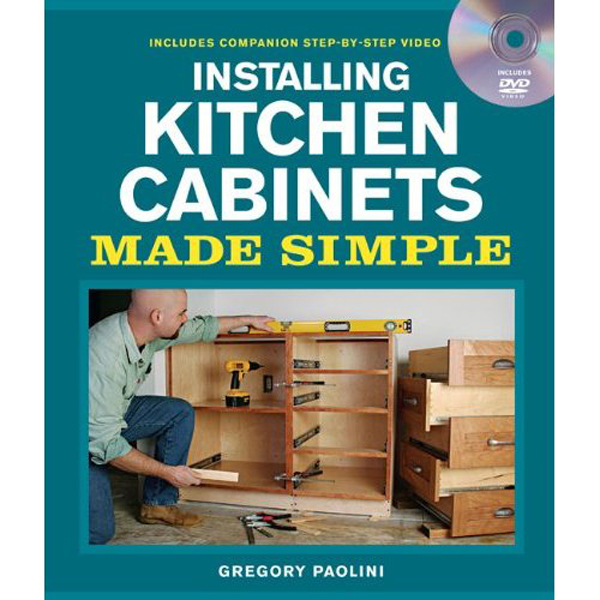 Installing Kitchen Cabinets Made Simple with DVD