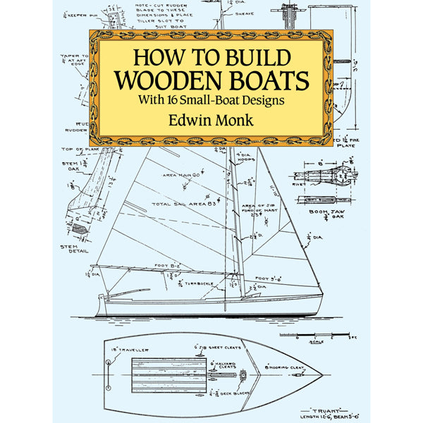 How To Build Wooden Boats: 16 Small-Boat Designs