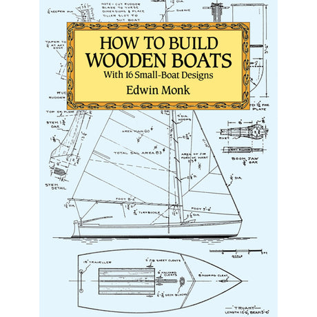 How To Build Wooden Boats: 16 Small-Boat Designs