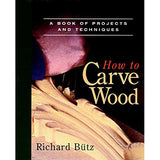 How to Carve Wood by Richard Butz