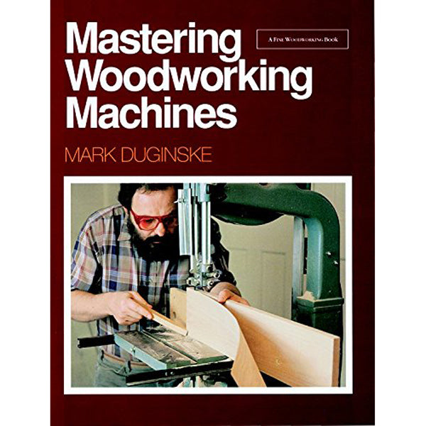 Mastering Woodworking Machines