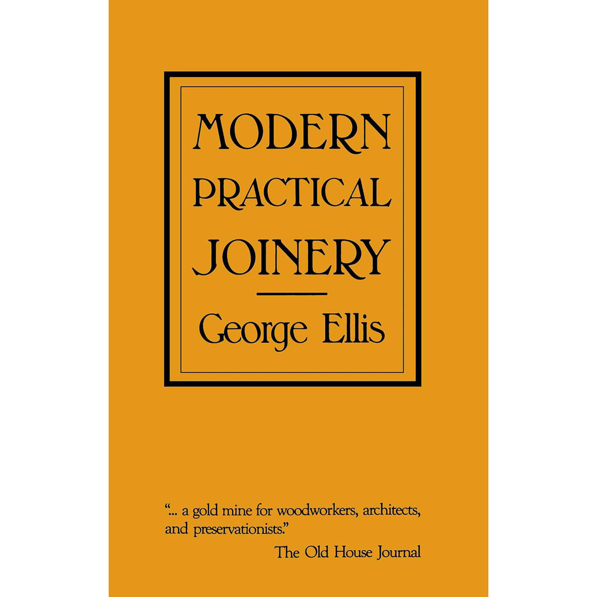 Modern Practical Joinery - George Ellis