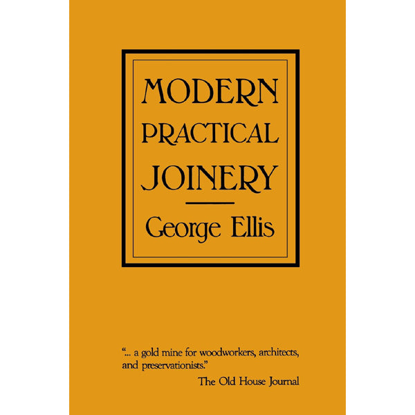 Modern Practical Joinery - George Ellis