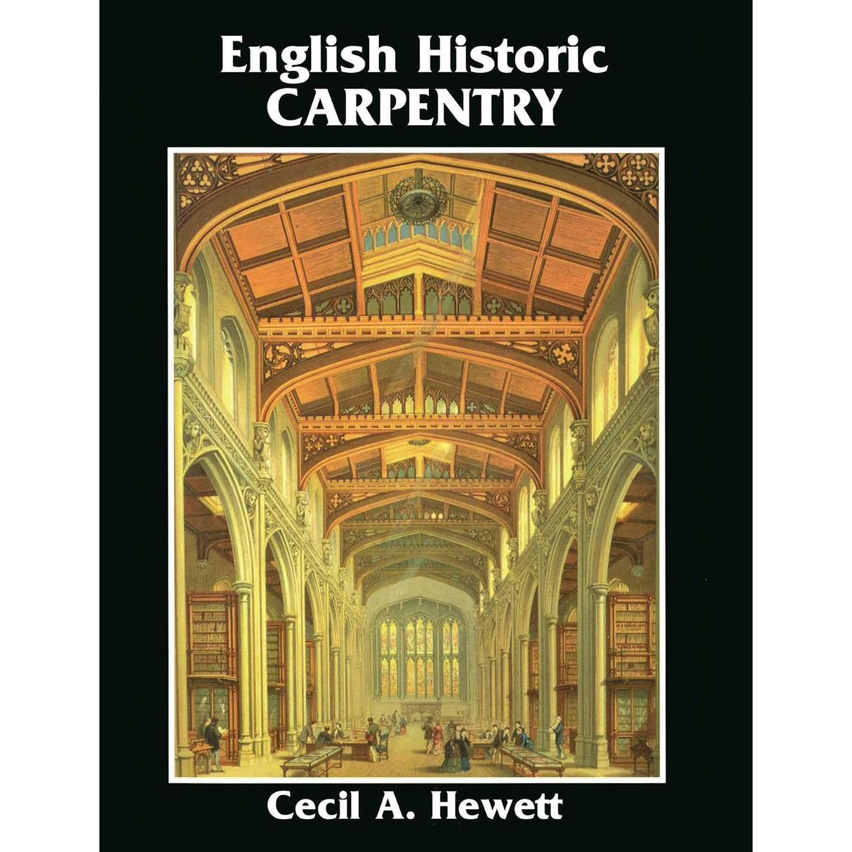 English Historic Carpentry by Cecil A. Hewett