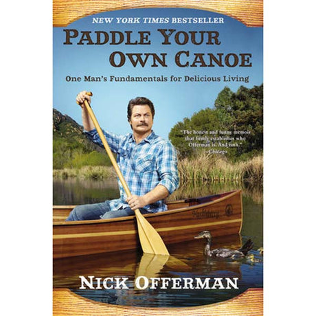Paddle Your Own Canoe - Nick Offerman