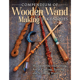 Compendium of Wooden Wand Making Techniques