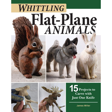 Whittling Flat-Plane Animals - James Miller