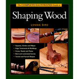 Taunton's Complete Illustrated Guide to Shaping Wood