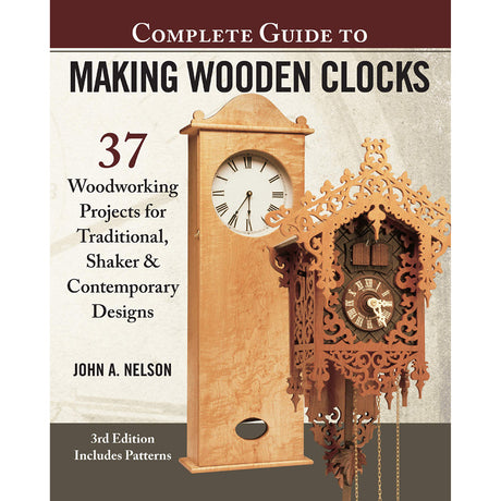 The Complete Guide to Making Wooden Clocks - 3rd Edition