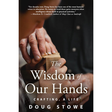 The Wisdom of Our Hands - Doug Stowe