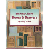 Building Cabinet Doors and Drawers - Danny Proulx