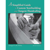 Simplified Guide To Custom Stairbuilding and Tangent Handrailing