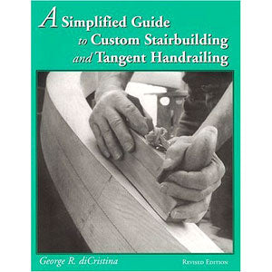 202746: Simplified Guide To Custom Stairbuilding and Tangent Handrailing