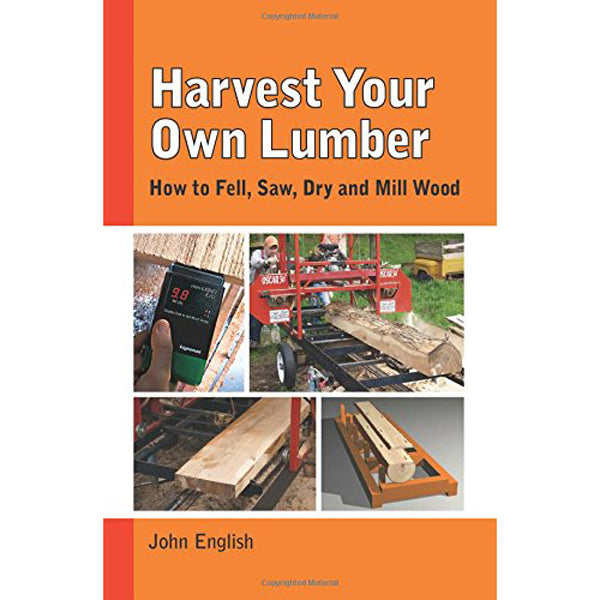 Harvest Your Own Lumber - John English