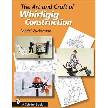 Art And Craft Of Whirligig Construction