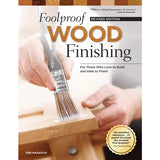 Foolproof Wood Finishing - Revised Edition