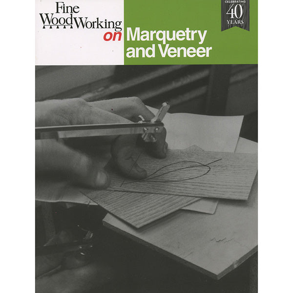 Fine Woodworking on Marquetry and Veneer - 40th Anniversary