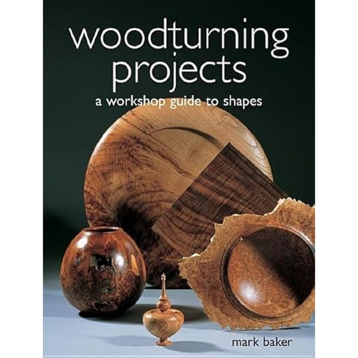 Woodturning Projects - A Workshop Guide to Shapes