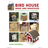 Bird House Make and Makeover - Alan Goodsell