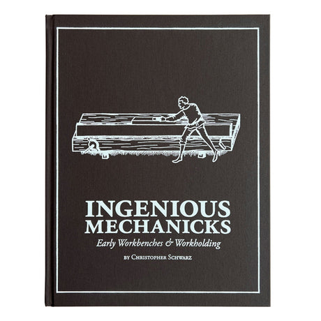 Ingenious Mechanicks - Christopher Schwarz