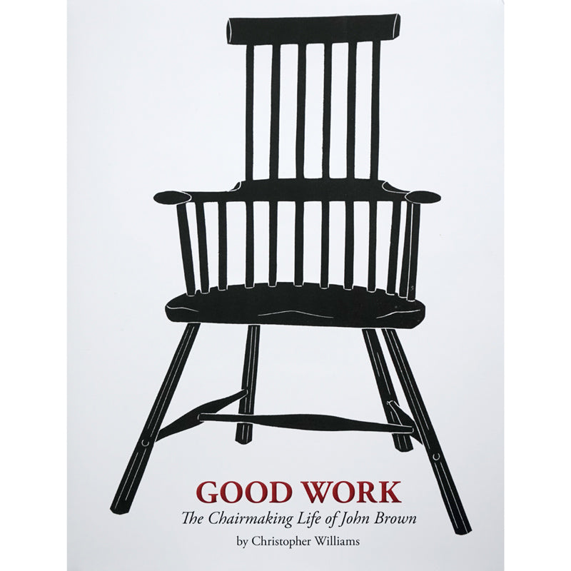 Good Work - The Chairmaking Life of John Brown