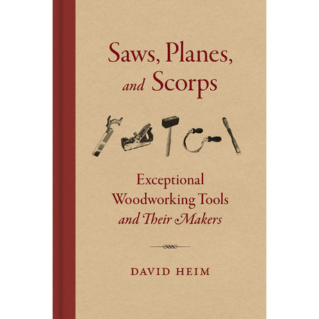 Saws, Planes, and Scorps - David Heim