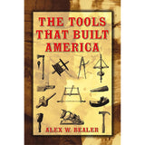 Tools That Built America - Alex W Bealer