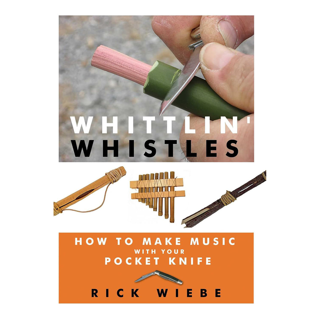 Whittlin Whistles - How to Make Music with Your Pocket Knife