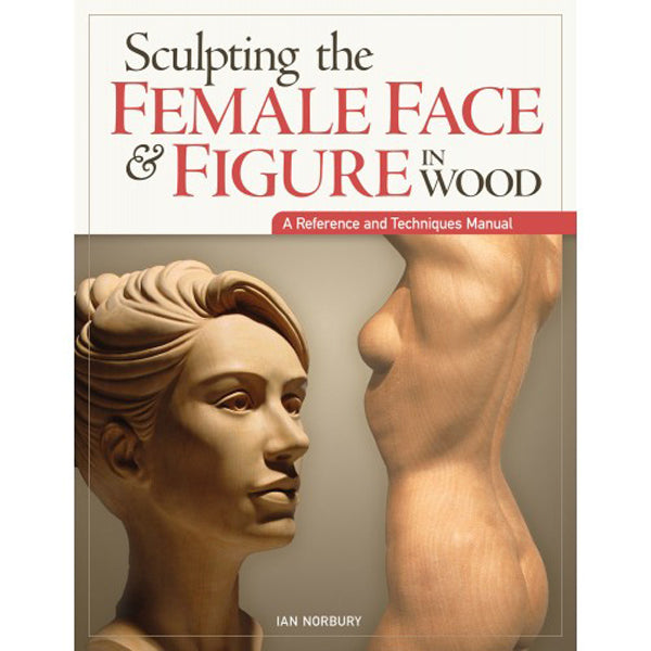 Sculpting the Female Face and Figure in Wood