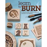 Learn to Burn - A Step-by-Step Guide to Getting Started in Pyrography