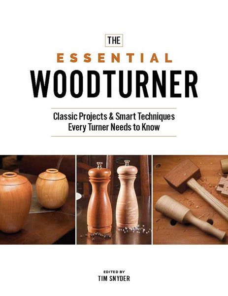 The Essential Woodturner Tim Snyder