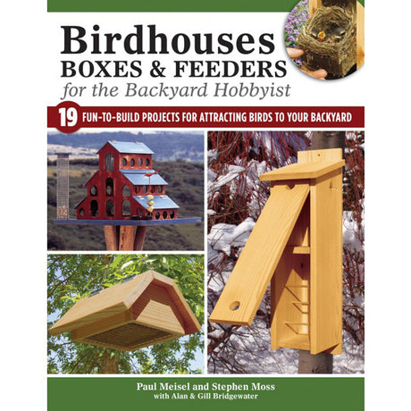 Birdhouses, Boxes and Feeders for the Backyard Hobbyist