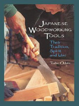 290426: Japanese Woodworking Tools: Their Tradition - Spirit and Use