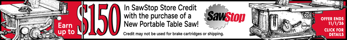 Earn up to $150 in SawStop store credit with purchase of a portable table  saw. Offer ends 11/1/26. Credit may not be used for brake cartridges or shipping.